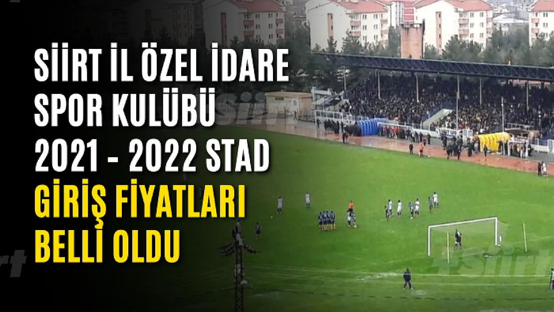 Siirt İl Özel İdare Spor Kulübü 2021 – 2022 Stad Giriş Fiyatları Belli Oldu