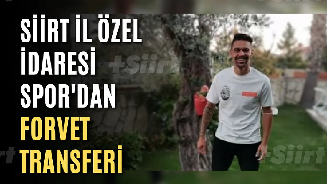 Siirt İl Özel İdaresi Spor'dan Forvet Transferi