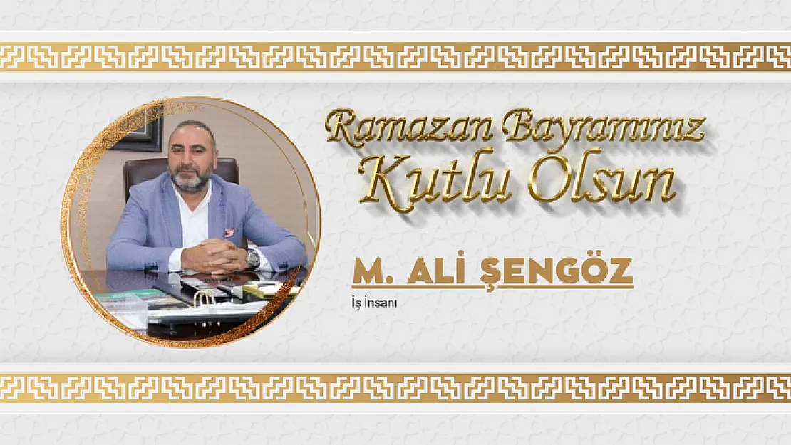 Siirtli İş İnsanı M. Ali Şengöz Ramazan Bayramı Kutlama Mesajı