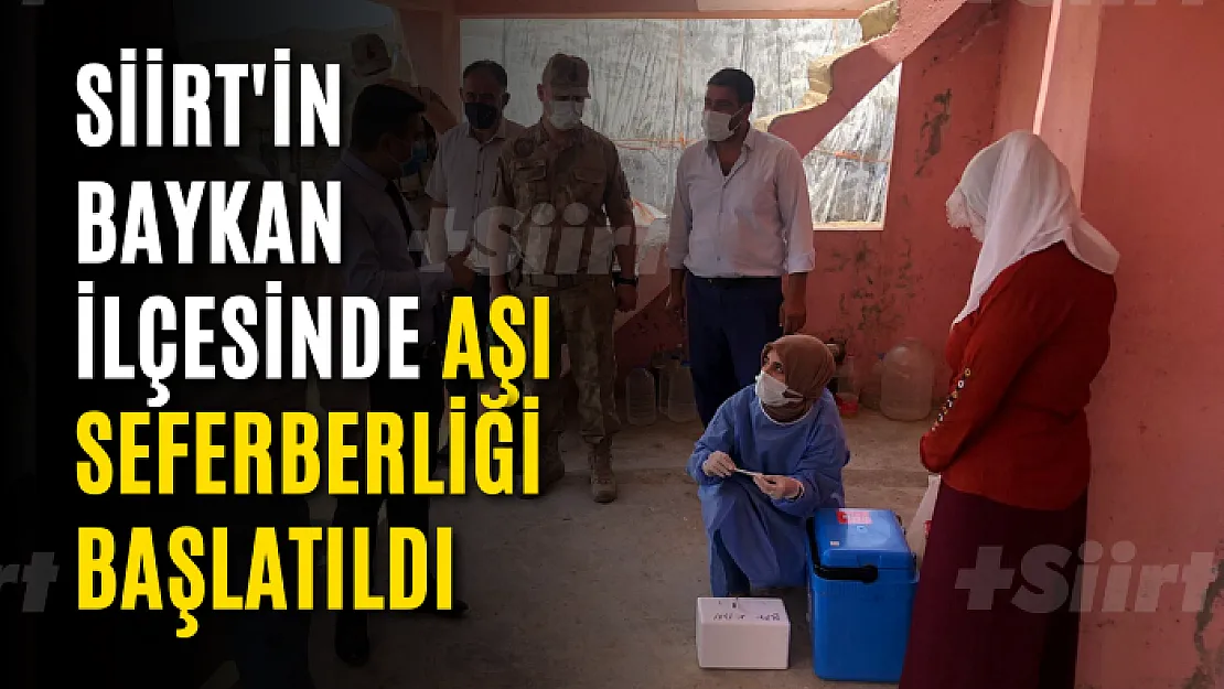 Siirt'in Baykan İlçesinde Aşı Seferberliği Başlatıldı