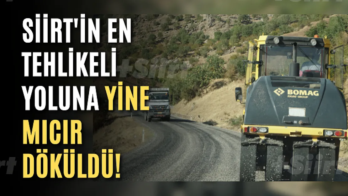 Siirt'e Üvey Evlat Muamelesi Devam Ediyor! Siirt'in En Tehlikeli Yoluna Yine Mıcır Döküldü!