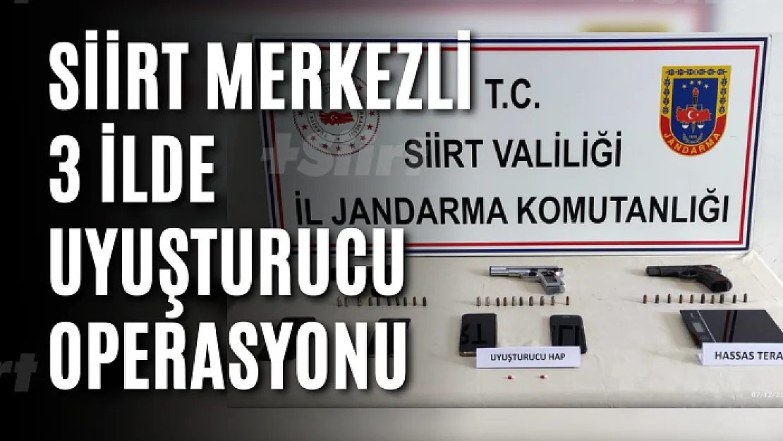 Siirt Merkezli 3 İlde Uyuşturucu Operasyonu