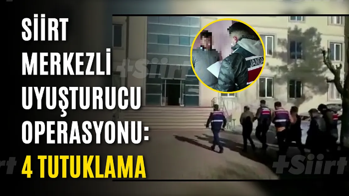Siirt Merkezli Uyuşturucu Operasyonu: 4 Tutuklama