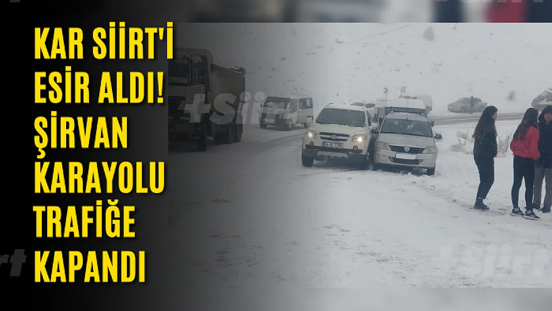 Kar Siirt'i Esir Aldı! Şirvan Yolu Kapandı!