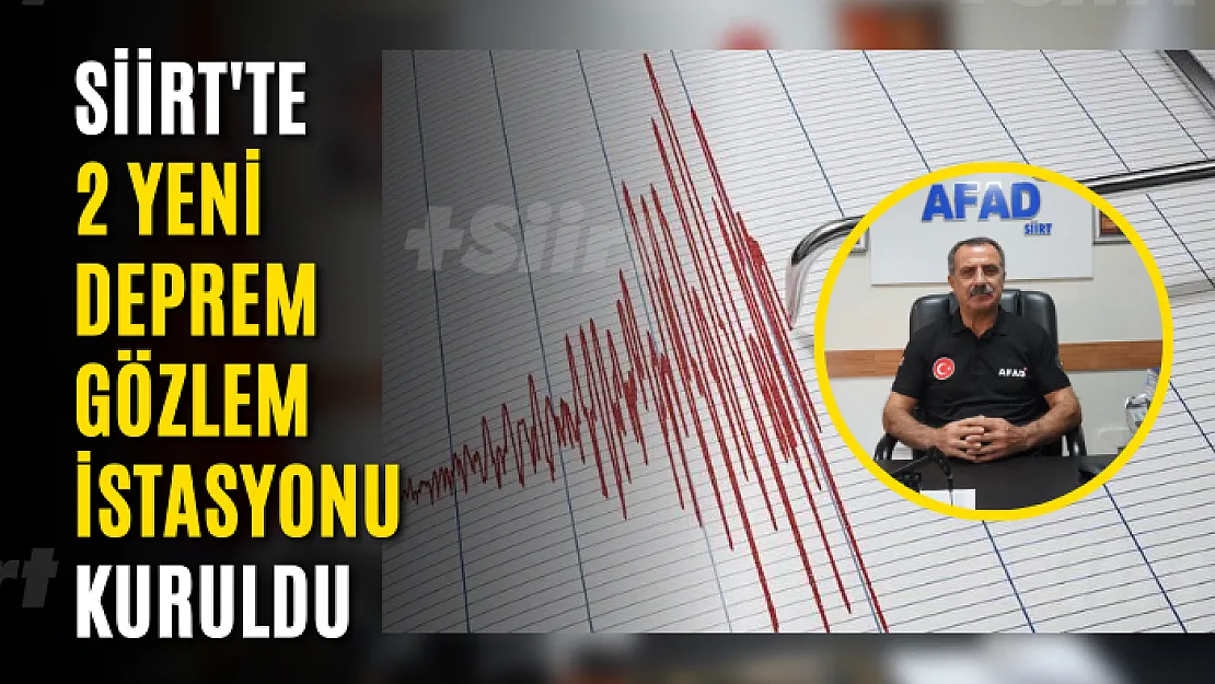 Siirt'te 2 Yeni Deprem Gözlem İstasyonu Kuruldu