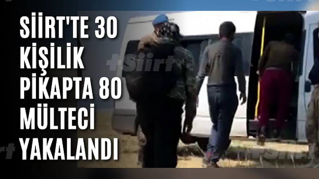 Siirt'te 30 Kişilik Pikapta 80 Mülteci Yakalandı