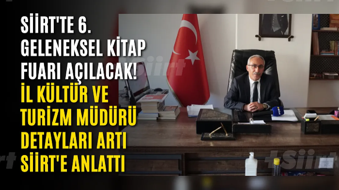 Siirt'te 6. Geleneksel Kitap Fuarı Açılacak! İl Kültür ve Turizm Müdürü Detayları Artı Siirt'e Anlattı