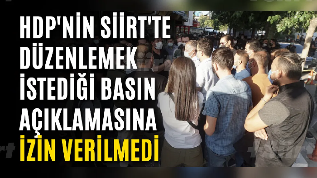 HDP'nin Siirt'te Düzenlemek İstediği Basın Açıklamasına İzin Verilmedi