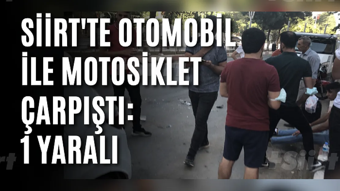 Siirt'te Otomobil İle Motosiklet Çarpıştı: 1 Yaralı