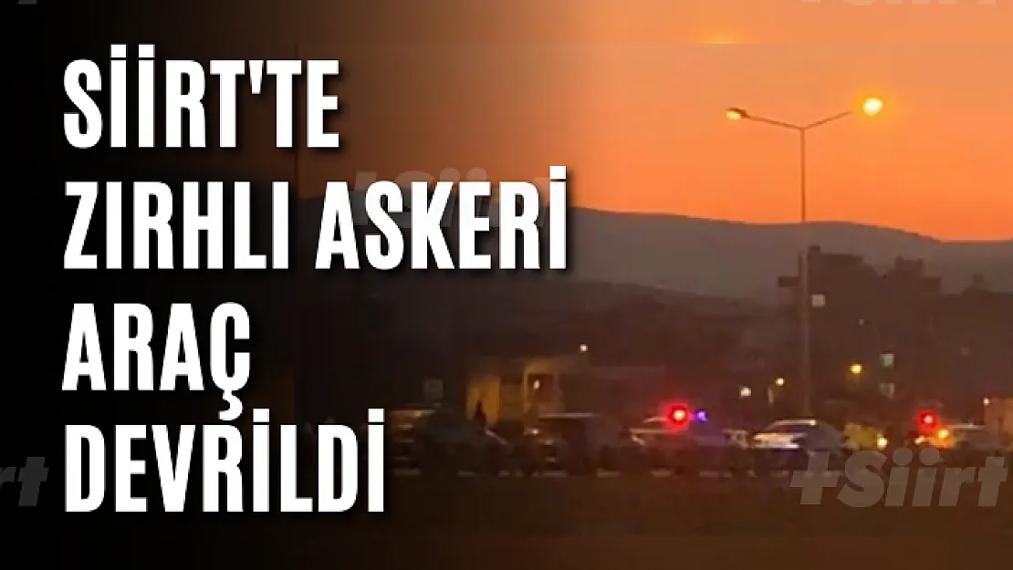 Siirt'te zırhlı askeri araç devrildi