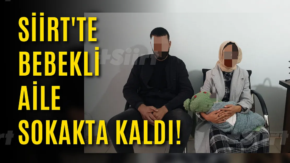 Siirt'te Bebekli Aile Sokakta Kaldı!