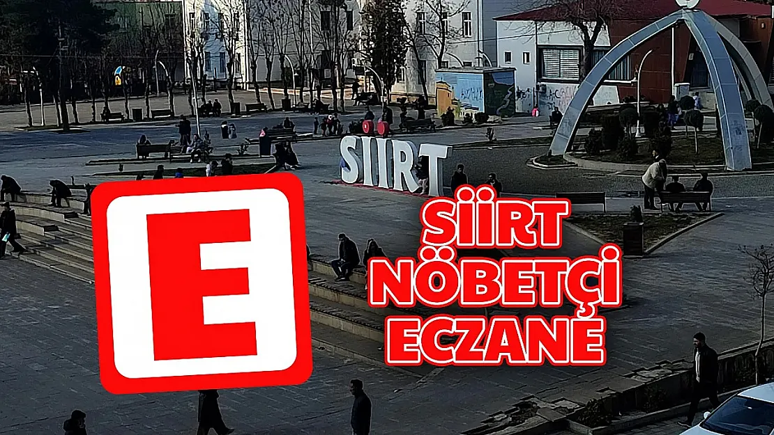 Siirt'te Bugün Hangi Eczaneler Açık? | 7 Mayıs Çarşamba Siirt Nöbetçi Eczaneler
