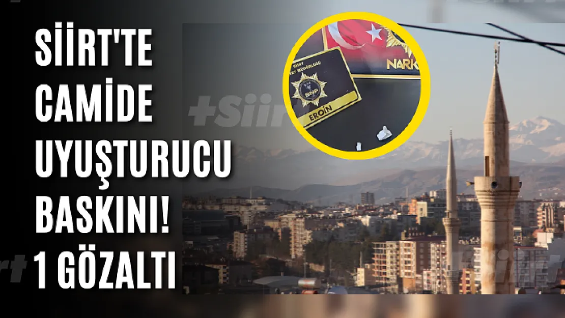 Siirt'te Camide Uyuşturucu Baskını! 1 Gözaltı