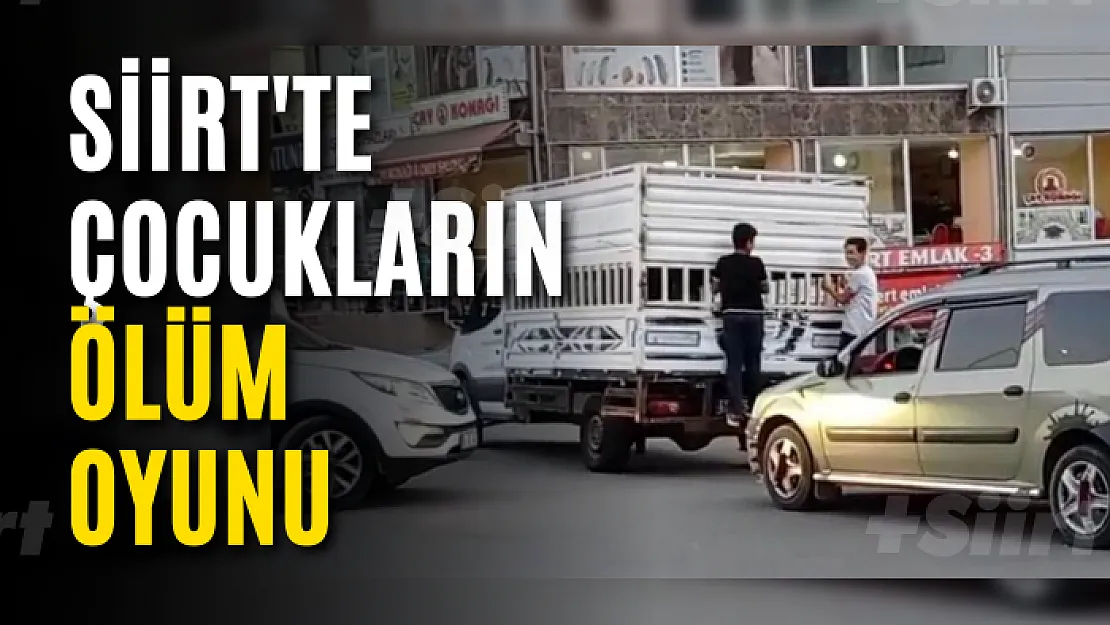 Siirt'te çocukların ölüm oyunu!