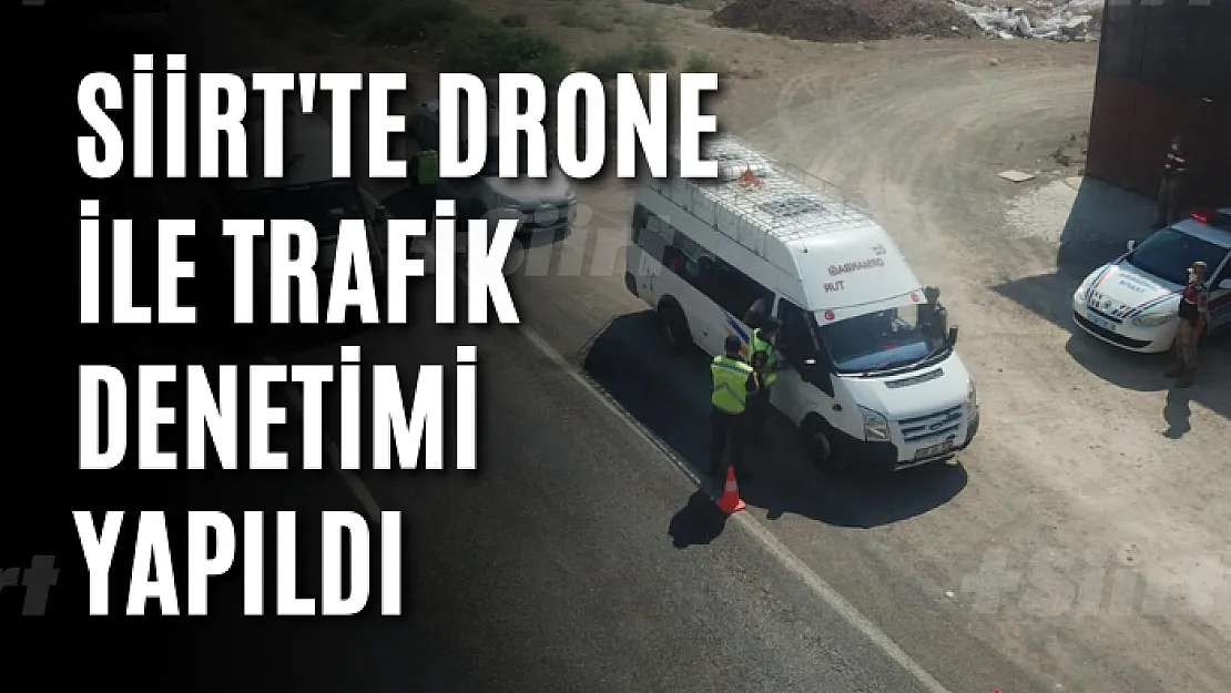 Siirt'te Drone ile Trafik Denetimi Yapıldı