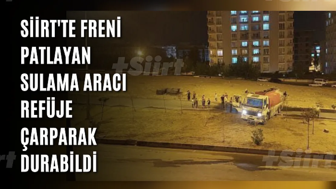 Siirt'te freni patlayan sulama aracı refüje çarparak durabildi