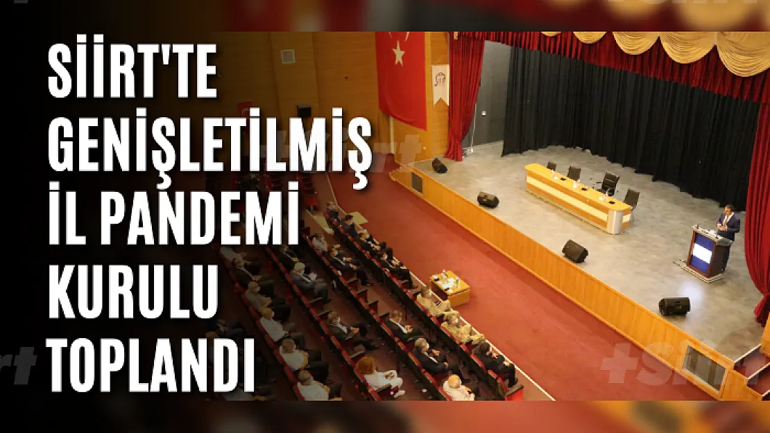 Siirt'te Genişletilmiş İl Pandemi Kurulu Toplandı