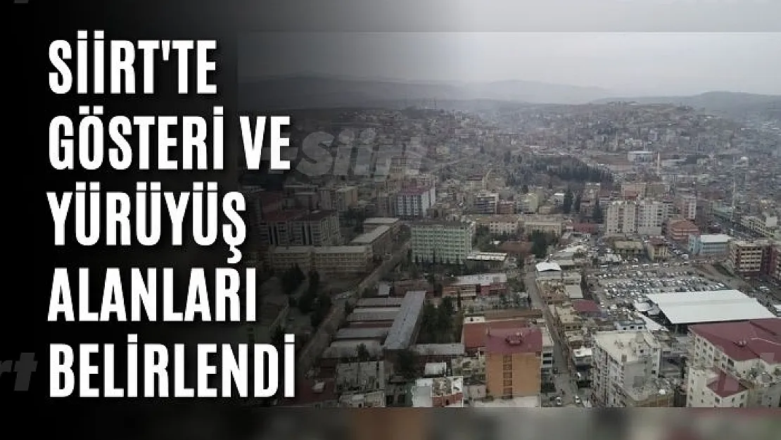 Siirt'te Gösteri ve Yürüyüş Alanları Belirlendi
