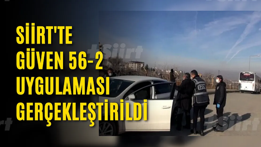 Siirt'te Güven 56-2 Uygulaması Gerçekleştirildi