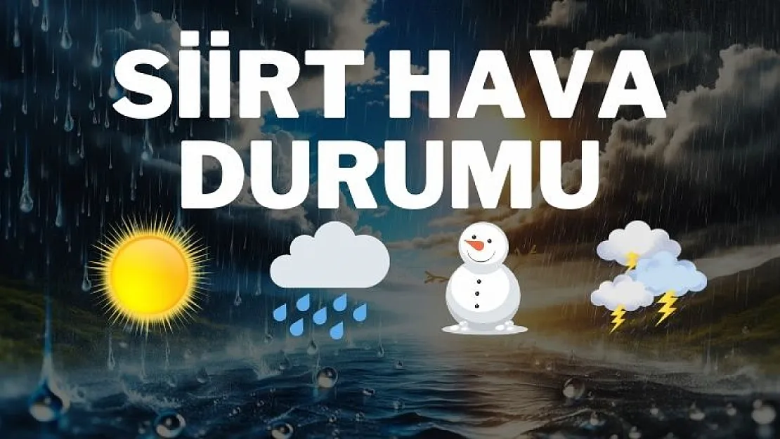 Siirt'te hafta sonu hava durumu nasıl? Meteoroloji Genel Müdürlüğü Siirt için tahmin raporunu yayımladı! 4 Ocak Cumartesi - 5 Ocak Pazar