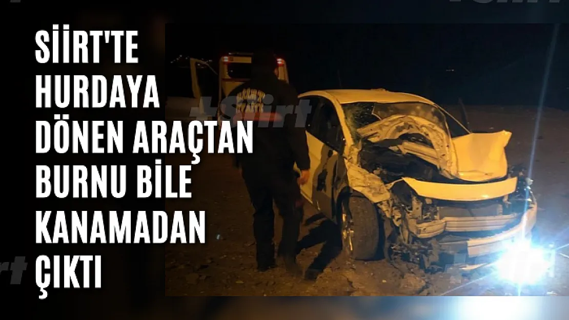 Siirt'te Hurdaya Dönen Araçtan Burnu Bile Kanamadan Çıktı