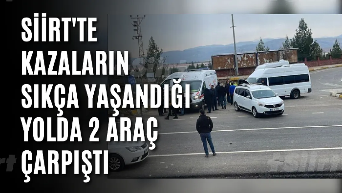 Siirt'te Kazaların Sıkça Yaşandığı Yolda 2 Araç Çarpıştı