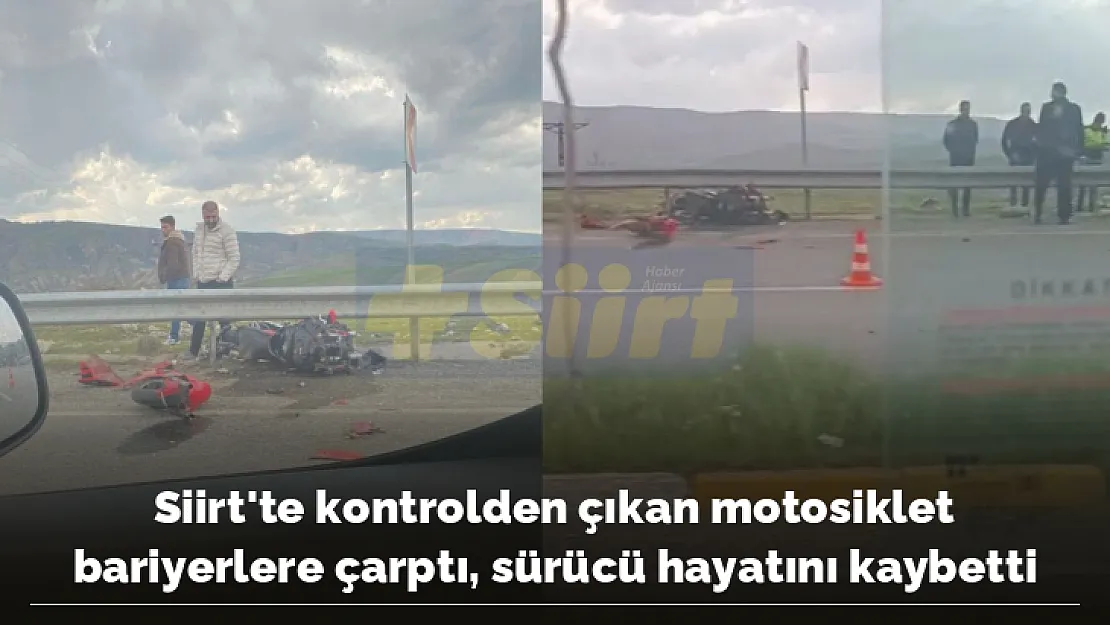 Siirt'te kontrolden çıkan motosiklet bariyerlere çarptı, sürücü hayatını kaybetti