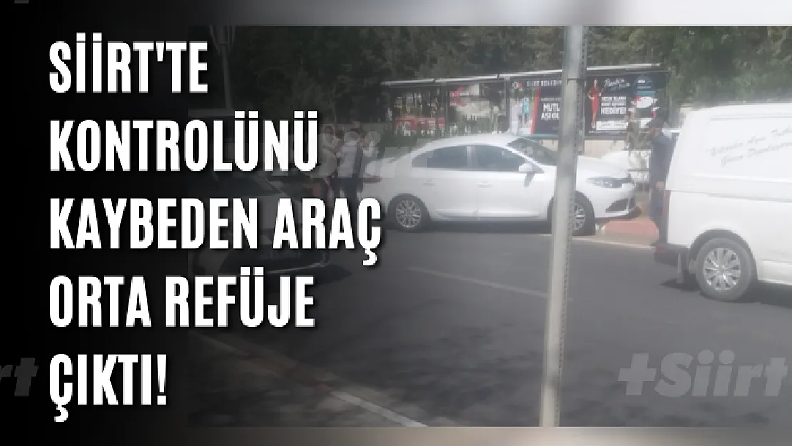 Siirt'te kontrolünü kaybeden araç orta refüje çıktı!