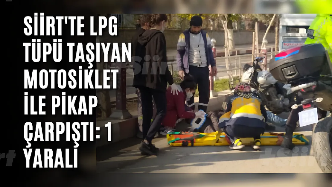 Siirt'te LPG Tüpü Taşıyan Motosiklet İle Pikap Çarpıştı: 1 Yaralı