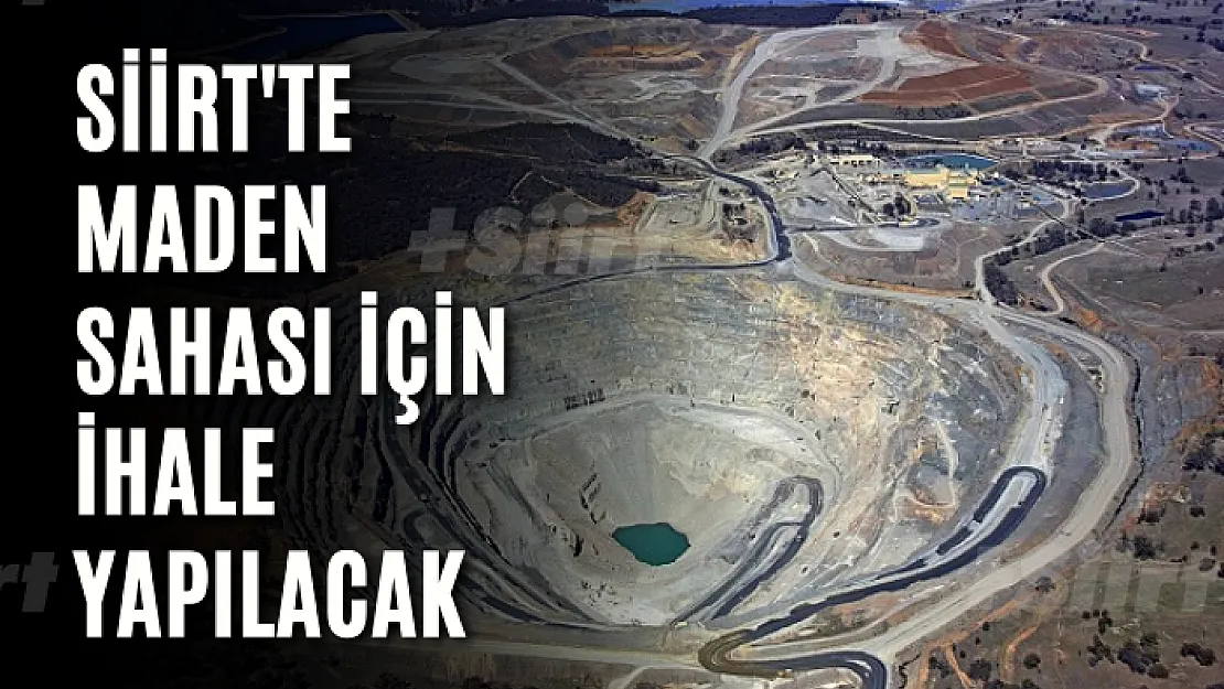 Siirt'te Maden Sahası İçin İhale Yapılacak