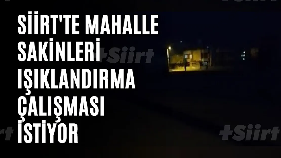 Siirt'te Mahalle Sakinleri Işıklandırma Çalışması İstiyor