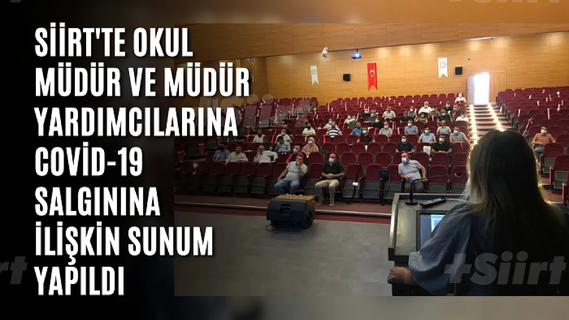 Siirt'te Okul Müdür ve Müdür Yardımcılarına Covid-19 Salgınına İlişkin Sunum Yapıldı