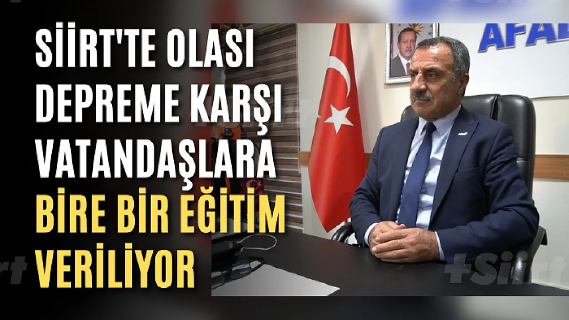 Siirt'te Olası Depreme Karşı Vatandaşlara Bire Bir Eğitim Veriliyor