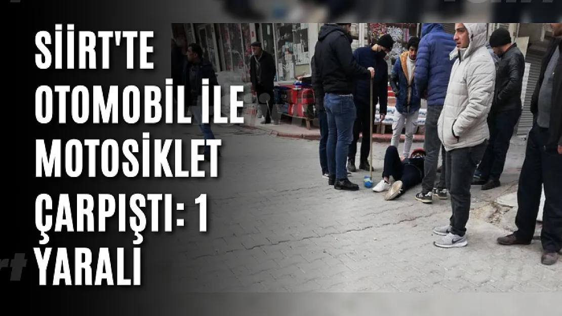 Siirt'te Otomobil ile Motosiklet Çarpıştı: 1 Yaralı