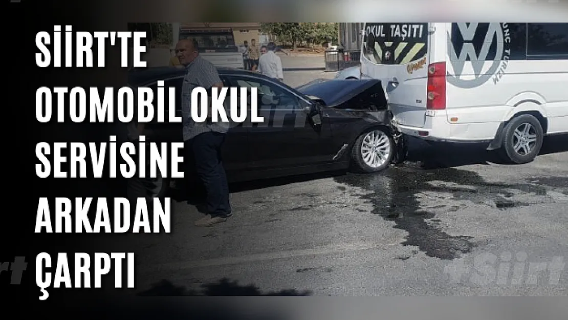 Siirt'te Otomobil Okul Servisine Arkadan Çarptı