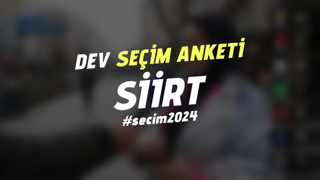 Siirt'te Sayaçlı Seçim Anketi | Kime Oy Vereceksiniz?