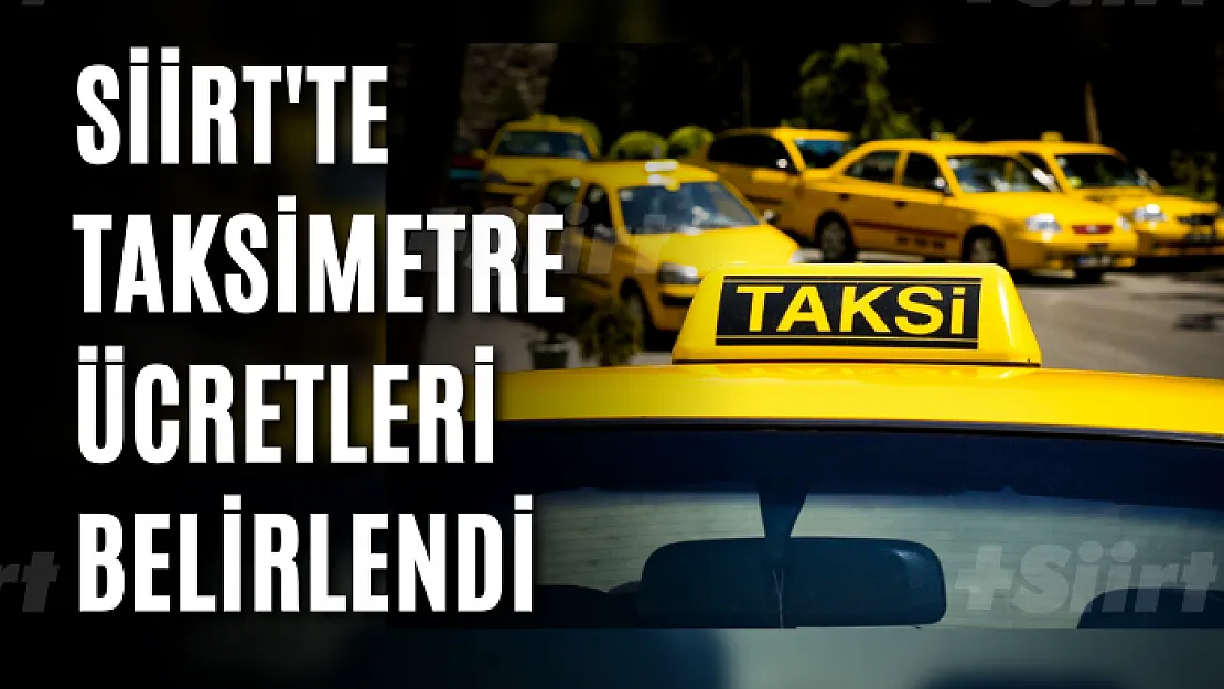 Siirt'te Taksimetre Ücretleri Belirlendi