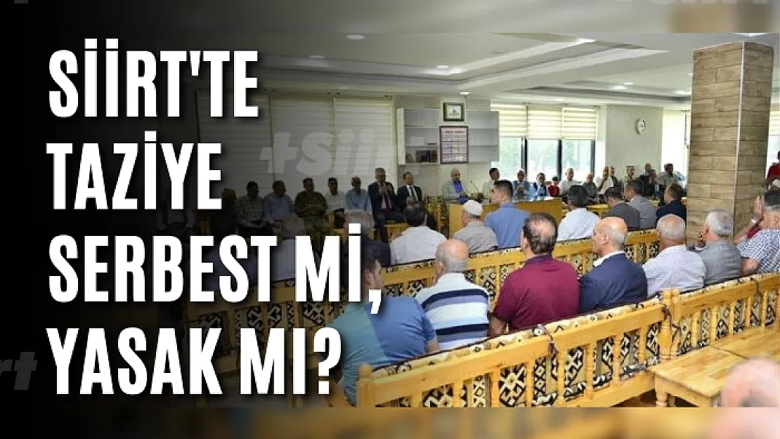 Siirt'te Taziye Serbest mi, Yasak mı?