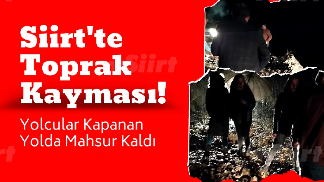 Siirt'te Toprak Kayması! Yolcular Kapanan Yolda Mahsur Kaldı