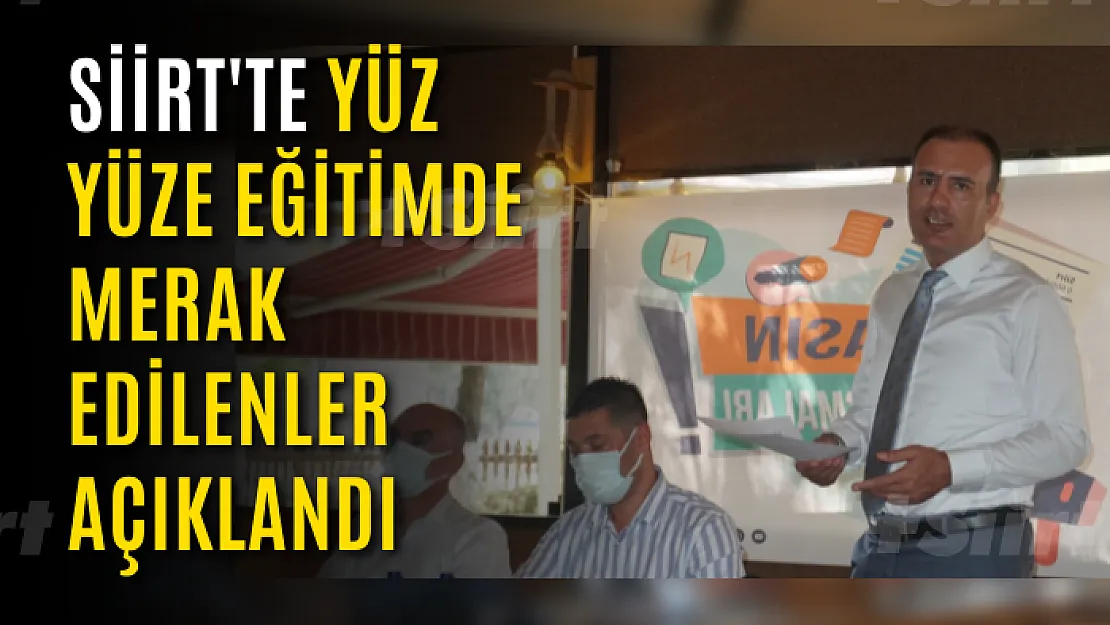 Siirt İl Milli Eğitim Müdürü Yüz Yüze Eğitimde Merak Edilenleri Açıkladı