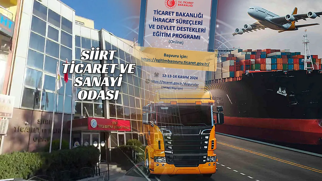 Siirt Ticaret ve Sanayi Odası İhracat Süreçleri ve Devlet Destekleri Eğitimi Verecek! Başvuruları Kaçırma