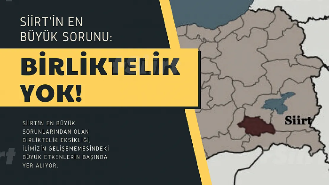 Siirt'in En Büyük Sorunu: 'Birliktelik Yok!'