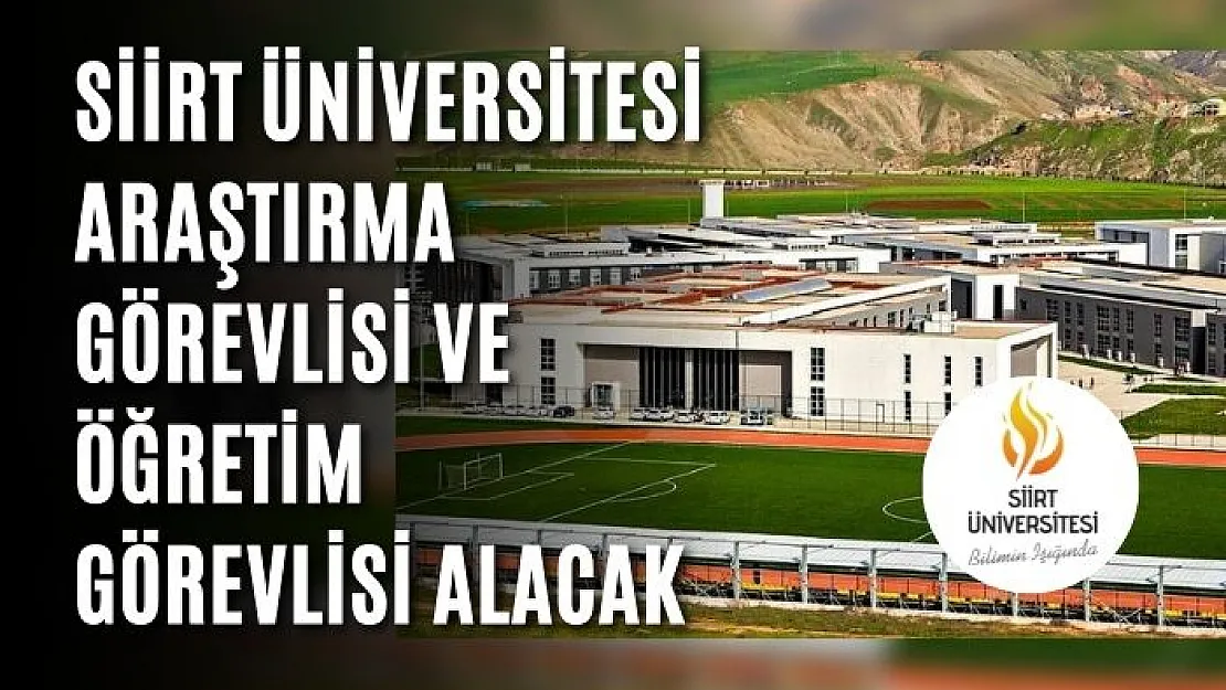 Siirt Üniversitesi araştırma görevlisi ve öğretim görevlisi alacak