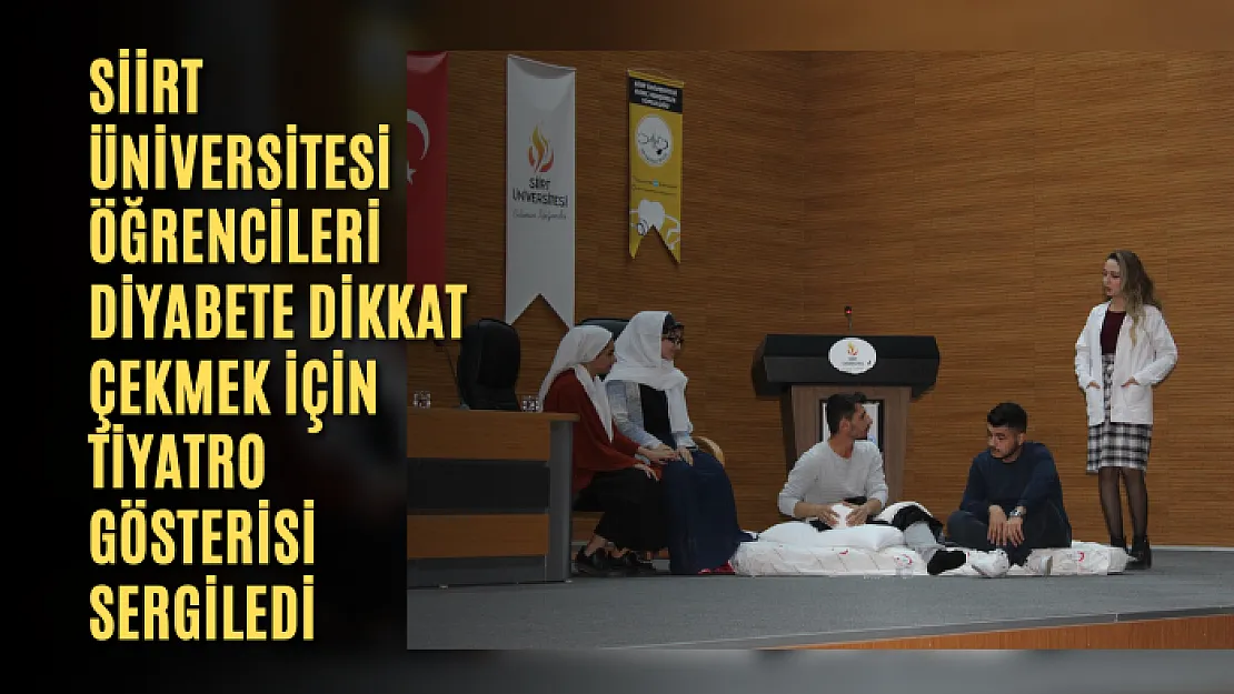 Siirt Üniversitesi Öğrencileri Diyabete Dikkat Çekmek İçin Tiyatro Gösterisi Sergiledi