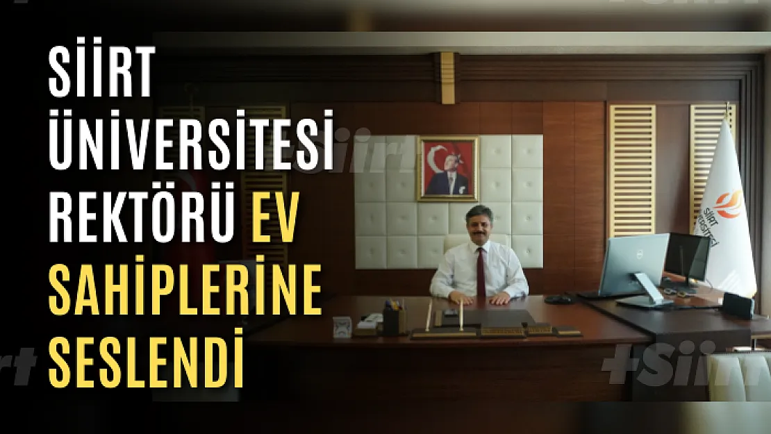 Siirt Üniversitesi Rektörü Ev Sahiplerine Seslendi