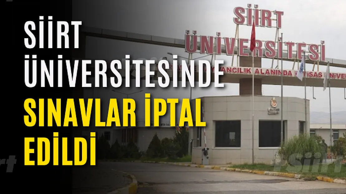 Siirt Üniversitesinde Sınavlar İptal Edildi