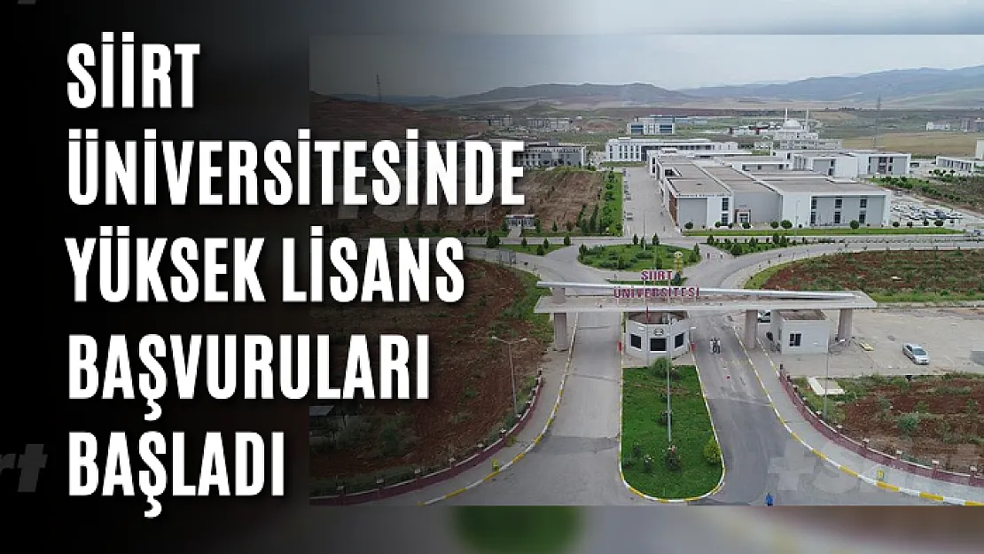 Siirt Üniversitesinde Yüksek Lisans Başvuruları Başladı