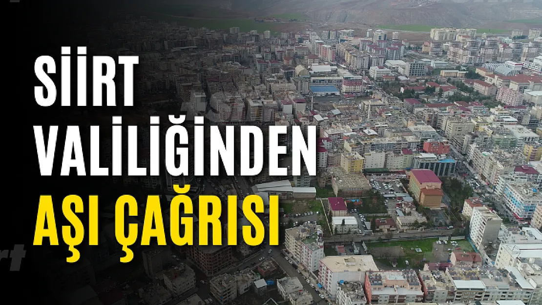 Siirt Valiliğinden Aşı Çağrısı