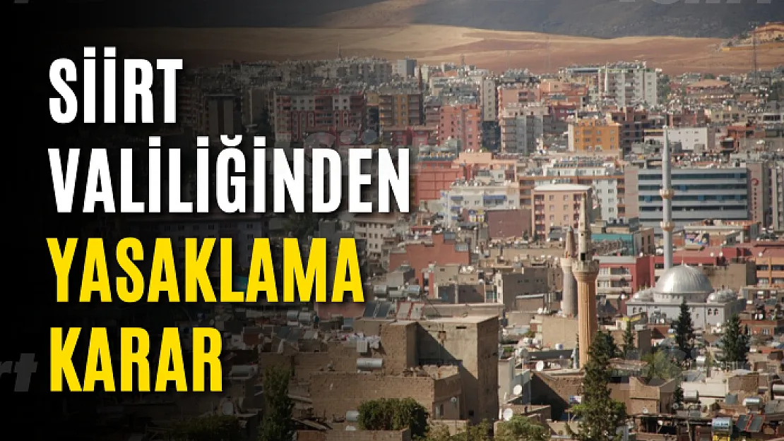 Siirt Valiliğinden Yasaklama Karar