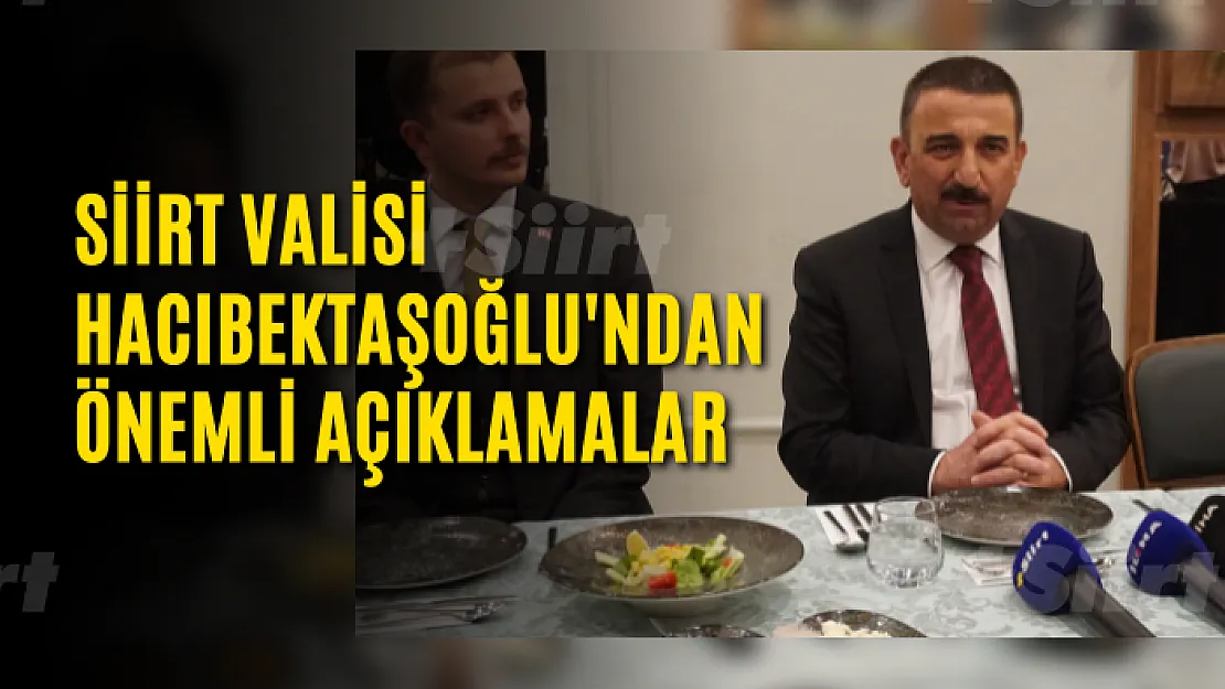 Siirt Valisi Hacıbektaşoğlu'ndan Önemli Açıklamalar